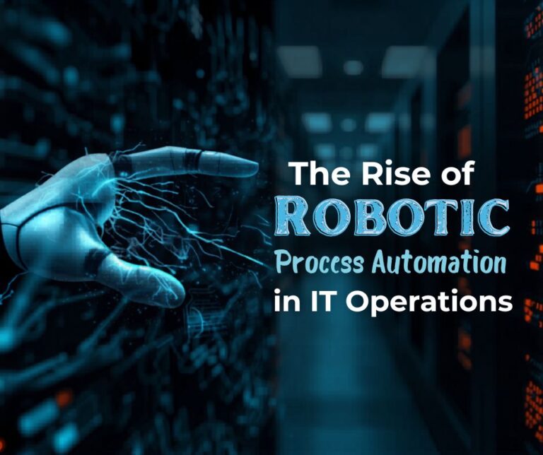 The Rise of Robotic Process Automation in IT Operations
